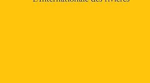 L&rsquo;internationale des rivières